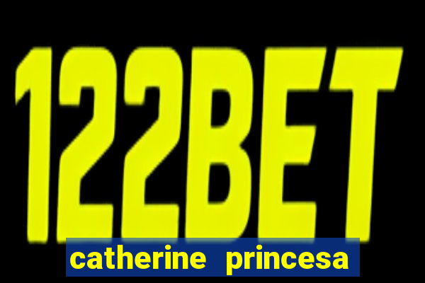 catherine princesa de gales